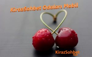 KirazSohbet Odaları Mobil